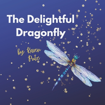 The Delightful Dragonfly - Putz, Karen