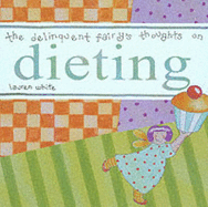 The Delinquent Fairy's Thoughts on Dieting - White, Lauren