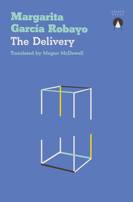 The Delivery - Garca Robayo, Margarita, and McDowell, Megan (Translated by)