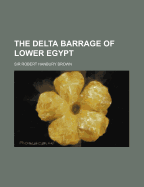 The Delta Barrage of Lower Egypt