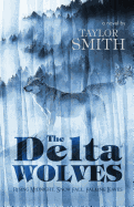 The Delta Wolves: Rising Midnight, Snow Fall, Falling Leaves