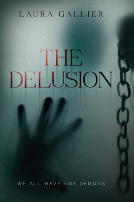 The Delusion: We All Have Our Demons - Gallier, Laura
