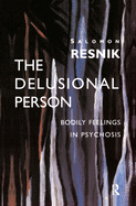 The Delusional Person: Bodily Feelings in Psychosis