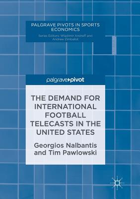 The Demand for International Football Telecasts in the United States - Nalbantis, Georgios, and Pawlowski, Tim