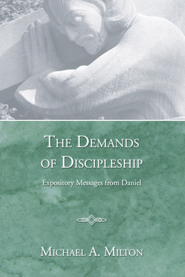 The Demands of Discipleship - Milton, Michael A