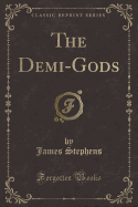 The Demi-Gods (Classic Reprint)