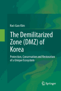 The Demilitarized Zone (Dmz) of Korea: Protection, Conservation and Restoration of a Unique Ecosystem