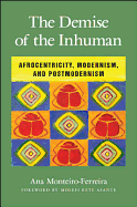 The Demise of the Inhuman: Afrocentricity, Modernism, and Postmodernism