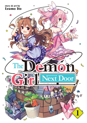 The Demon Girl Next Door Vol. 1 - Ito, Izumo