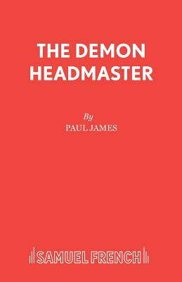 The Demon Headmaster: A Musical - Cross, Gillian, and Angus, Eric (Composer), and Shostak, Cathy (Composer)