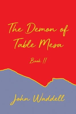 The Demon of Table Mesa Book II - Waddell, John