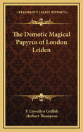 The Demotic Magical Papyrus of London Leiden