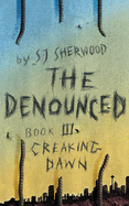 The Denounced: Book 3 Creaking Dawn