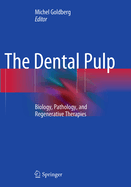 The Dental Pulp: Biology, Pathology, and Regenerative Therapies