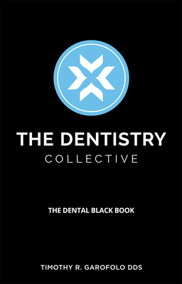 The Dentistry Collective: The Dental Black Book - Garofolo, Timothy R