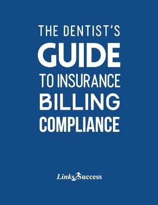 The Dentist's Guide to Insurance Billing Compliance 2019 - Taxin, Christine