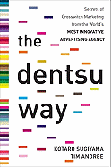 The Dentsu Way: Secrets of Cross Switch Marketing from the World's Most Innovative Advertising Agency