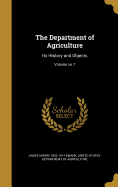 The Department of Agriculture: Its History and Objects; Volume No.7