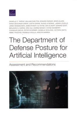 The Department of Defense Posture for Artificial Intelligence: Assessment and Recommendations - Tarraf, Danielle C, and Shelton, William, and Parker, Edward