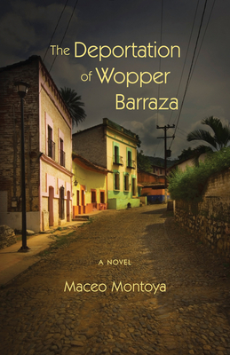 The Deportation of Wopper Barraza - Montoya, Maceo