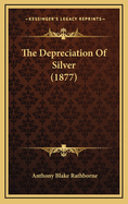 The Depreciation of Silver (1877)