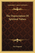 The Depreciation Of Spiritual Values