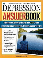 The Depression Answer Book: Professional Answers to More Than 275 Critical Questions about Medication, Therapy, Support, and More