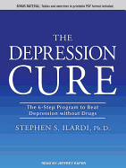 The Depression Cure: The 6-Step Program to Beat Depression Without Drugs