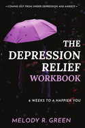 The Depression Relief Workbook: 6 weeks to a happier you