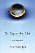 The Depths of a Clamshell: Selected Poems of Kim Kwang-Kyu