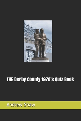 THE Derby County 1970's Quiz Book - Shaw, Andrew