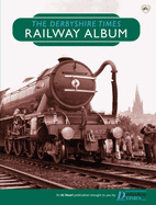 The Derbyshire Times Railway Album - Hardy, Clive