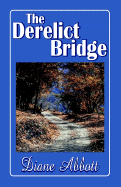 The Derelict Bridge - Abbott, Diane