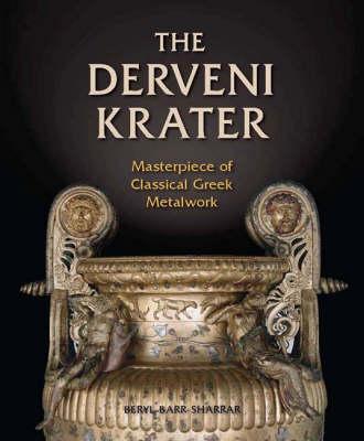 The Derveni Krater: Masterpiece of Classical Greek Metalwork - Barr-Sharrar, Beryl