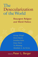 The Desecularization of the World: Resurgent Religion and World Politics