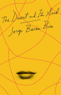 The Desert and Its Seed - Baron Biza, Jorge, and Ramirez, Camilo (Translated by)
