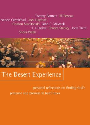 The Desert Experience: Personal Reflections on Finding God's Presence and Promise in Hard Times - Barnett, Tommy, and Briscoe, Jill, and Carmichael, Nancie