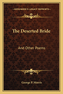 The Deserted Bride: And Other Poems