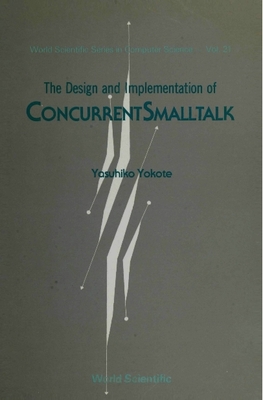 The Design and Implementation of Concurrentsmalltalk - Yasuhiko, Yokote