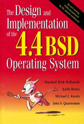 The Design and Implementation of the 4.4 BSD Operating System (Paperback) - McKusick, Marshall, and Bostic, Keith, and Karels, Michael