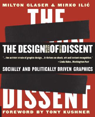 The Design of Dissent: Socially and Politically Driven Graphics - Glaser, Milton, and ILIC, Mirko, and Kushner, Tony, Professor (Foreword by)