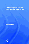 The Design of Future Educational Interfaces