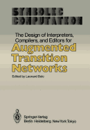 The Design of Interpreters, Compilers, and Editors for Augmented Transition Networks