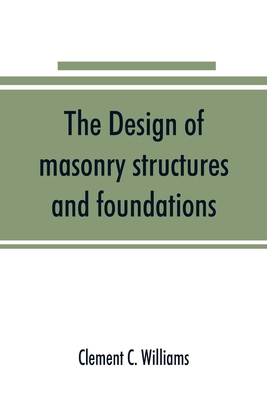 The design of masonry structures and foundations - C Williams, Clement