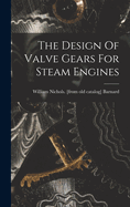The Design Of Valve Gears For Steam Engines