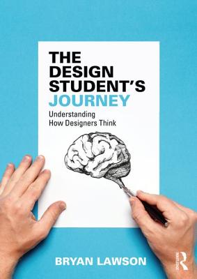 The Design Student's Journey: understanding How Designers Think - Lawson, Bryan