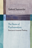 The Desire of Psychoanalysis: Exercises in Lacanian Thinking
