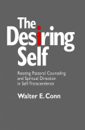 The Desiring Self: Rooting Pastoral Counseling and Spiritual Direction in Self-Transcendence