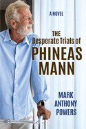 The Desperate Trials of Phineas Mann