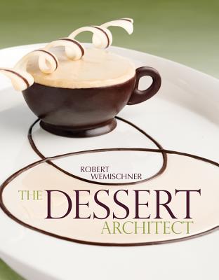 The Dessert Architect - Wemischner, Robert